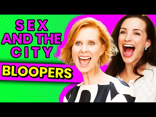 Sex And The City: Hilarious Bloopers, Deleted Scenes, And Funny Behind The Scenes Moments