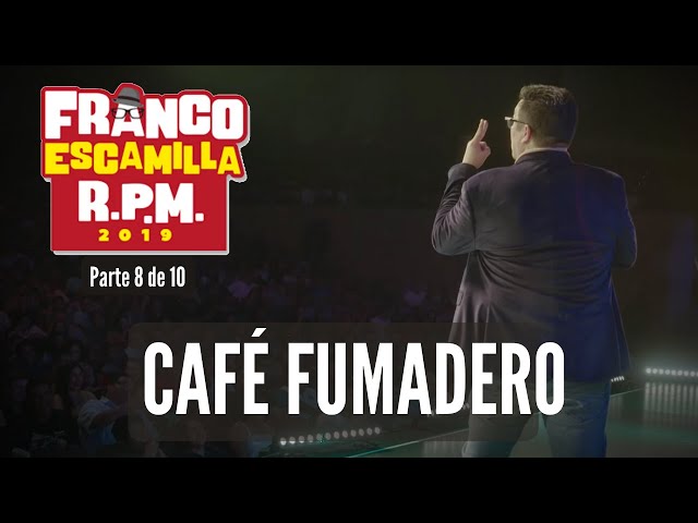 Franco Escamilla.- R.P.M. (parte 8) "Café fumadero"