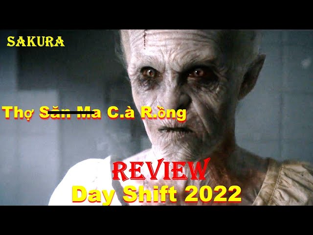 REVIEW PHIM VỎ BỌC THỢ SĂN MA CÀ RỒNG 2022 || DAY SHIFT || SAKURA REVIEW
