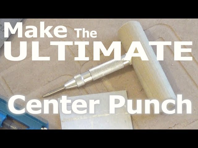 Make The Ultimate Center Punch!