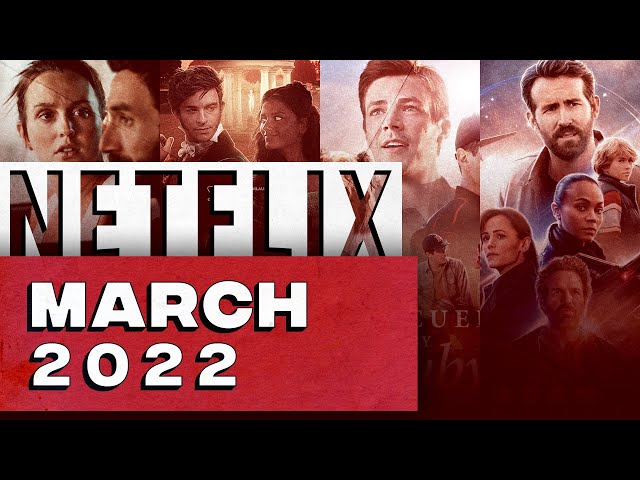 Whats Upcoming To Netflix in March 2022