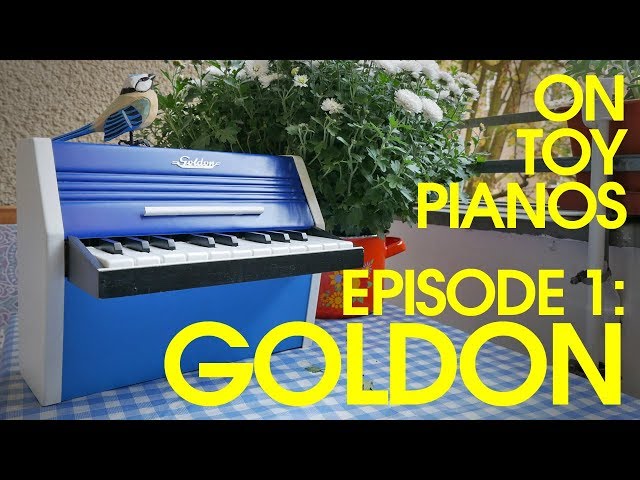 On Toy Pianos - Episode 1: Goldon