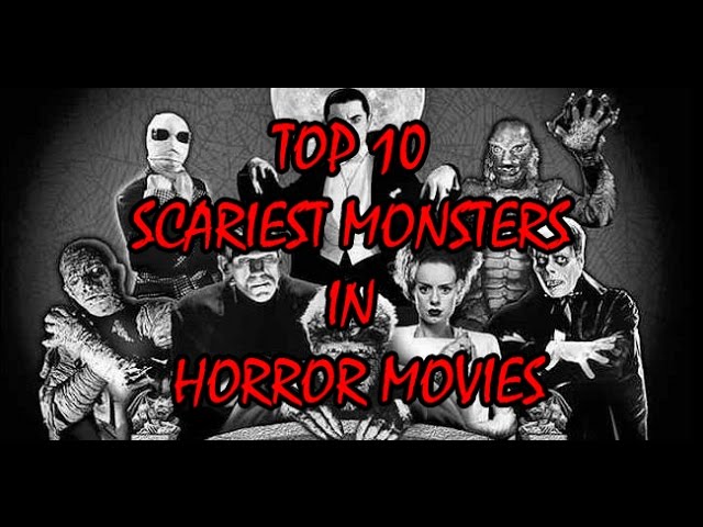 Top 10 Scariest Monsters in Horror Movies