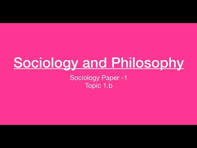Sociology for UPSC : Socio and Philosophy Comparison - Chapter 1 - Paper 1 - Lecture 54