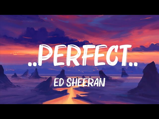 Ed Sheeran - ..Perfect.. (Lyrics) || 🍀Playlist Lyrics 2024