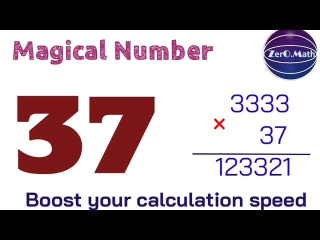Number 37 | Why 37 is an Amazing Number | Fast Math Trick | Zero Math