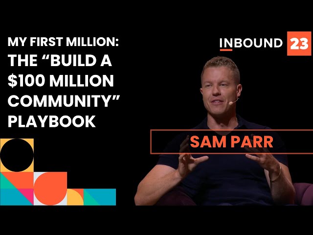 The “Build A $100 Million Community” Playbook - Sam Parr, My First Million | INBOUND 2023