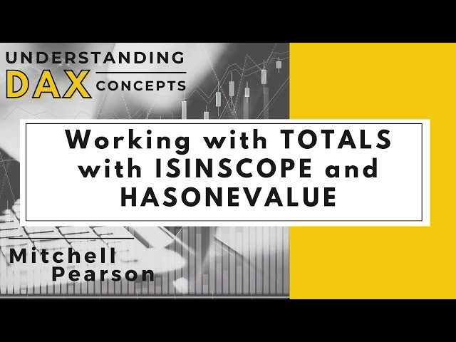 ISINSCOPE and HASONEVALUE Functions in DAX and Power BI Desktop