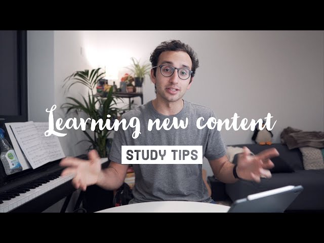 Study Tips - How to learn new content