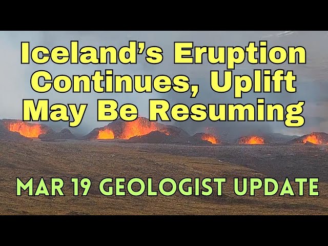 Iceland's March Eruption Marches On While Uplift Appears To Resume: Geologist Analysis