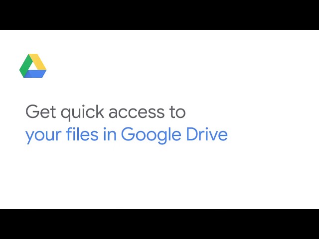 Get quick access to your files in Google Drive