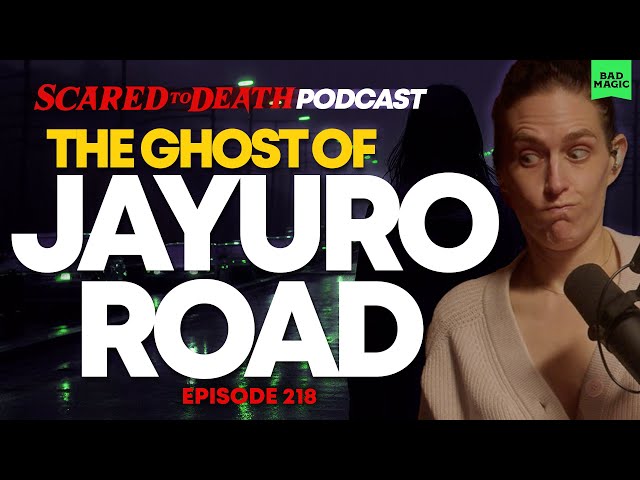 Scared to Death | The Ghost Of Jayuro Road