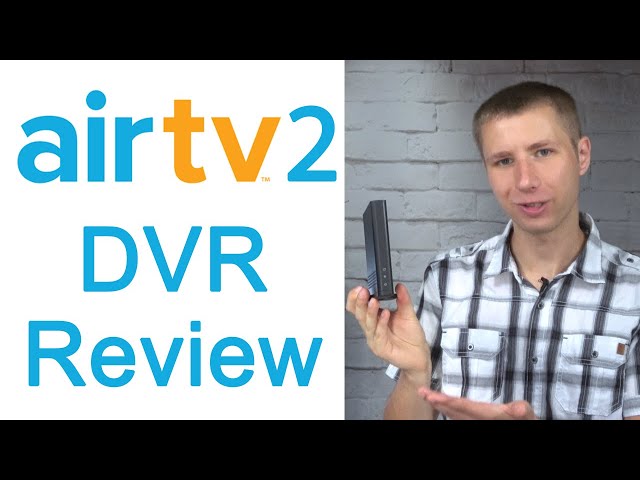 AirTV 2 Over the Air DVR and Wireless Tuner Review