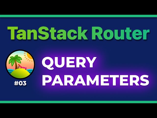 TanStack Router: Query Parameters & Validation