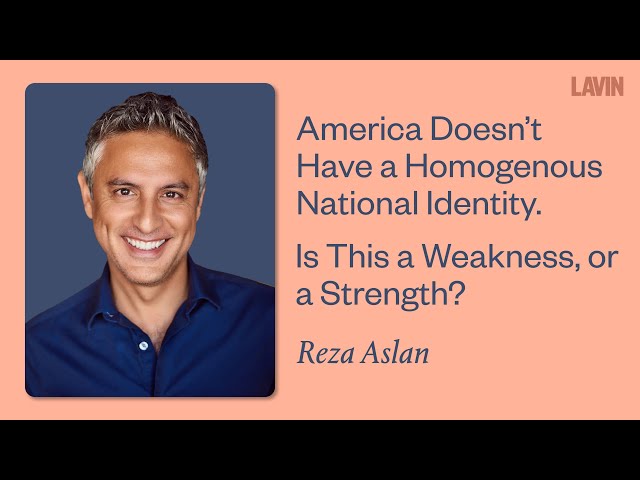 America Doesn't Have a Homogenous National Identity. Is This a Weakness, or a Strength? | Reza Aslan