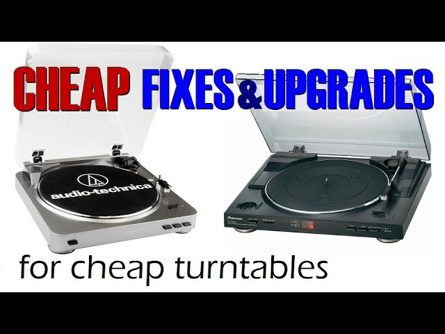 Cheap fixes & upgrades for cheap turntables