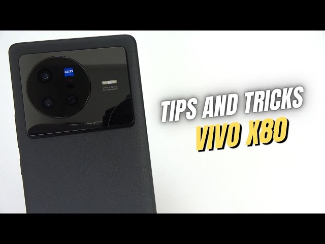 Top 10 Tips and Tricks Vivo X80 you need know