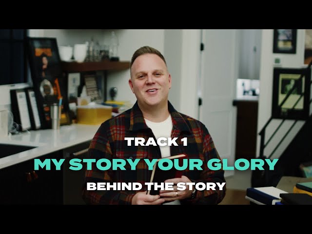 Matthew West | My Story Your Glory (Behind the Story)