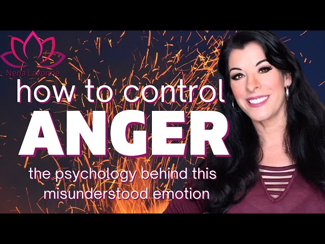 How to Control Your Anger - learning effective anger management & the psychology behind the emotion