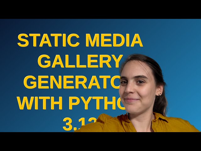 Codereview: Static media gallery generator with python 3.12
