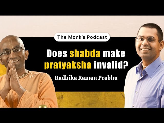 Does shabda make pratyaksha invalid? Part 1 The Monk's Podcast 206 with Radhika Raman Prabhu
