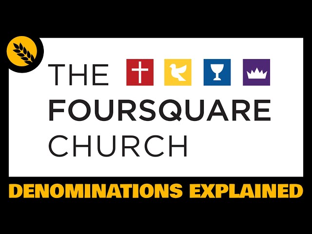 What is the Foursquare Church?