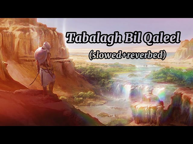 Tablagh Bil Qaleel (slowed+reverbed) | nasheeds 🥶