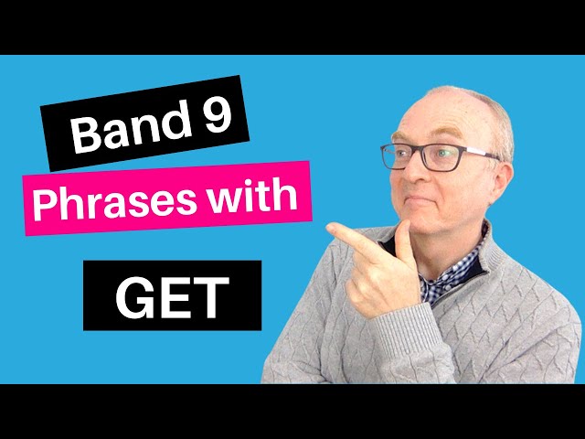 35 Useful Phrases for IELTS Speaking: GET