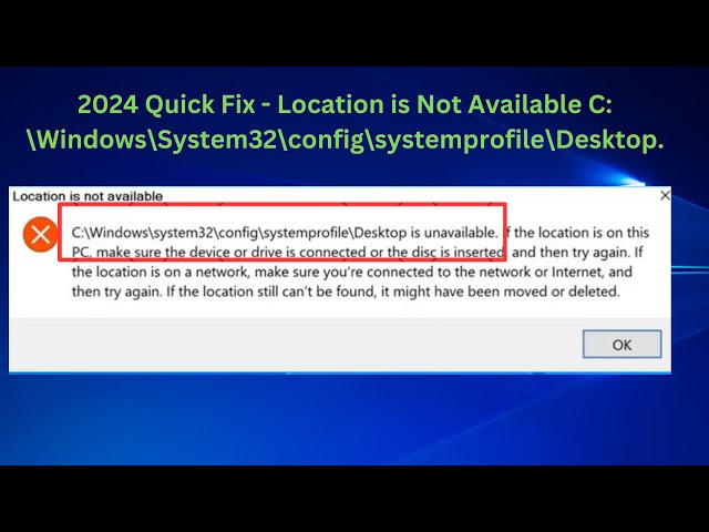 ✅2024 FIX - Location is Not Available C:\Windows\System32\config\systemprofile\Desktop.