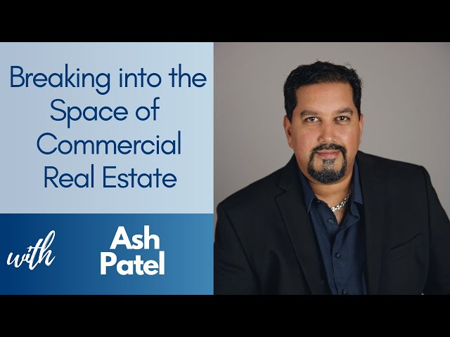Breaking into the World of Commercial Real Estate with Ash Patel