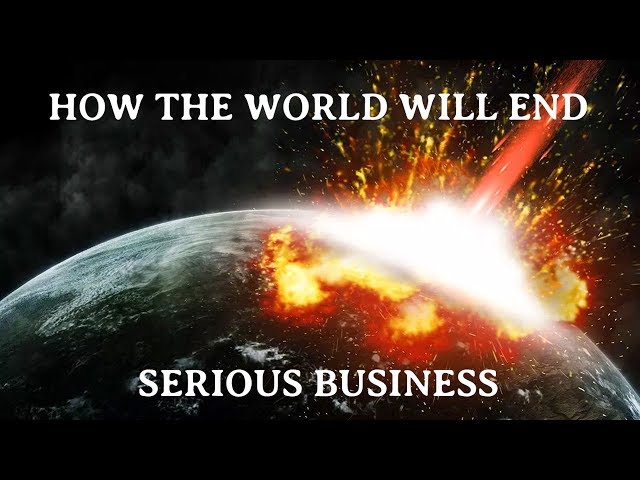 How the World Will End | Serious Business