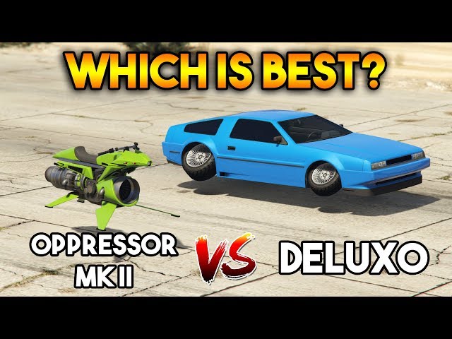 GTA 5 ONLINE : OPPRESSOR MK II VS DELUXO (WHICH IS BEST?)