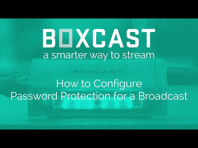 How to Configure Password Protection for a Broadcast
