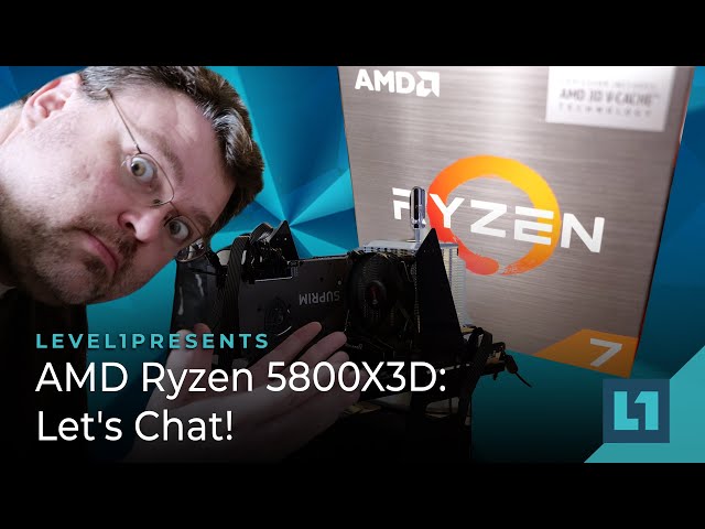 AMD Ryzen 5800X3D: Let's Chat!
