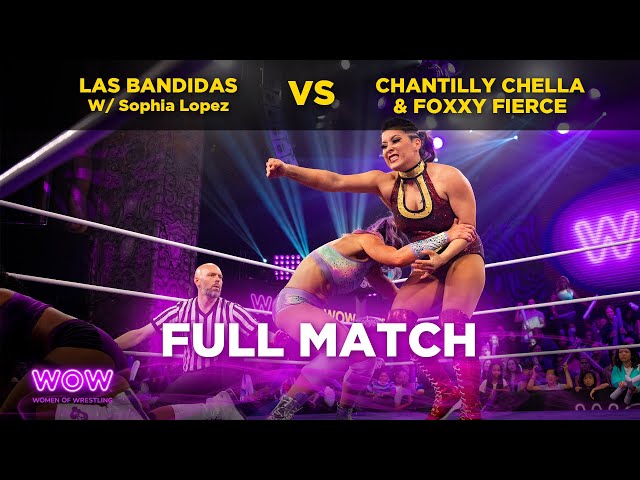 Las Bandidas (w/ Sophia Lopez) vs Chantilly Chella & Foxxy Fierce | WOW - Women Of Wrestling