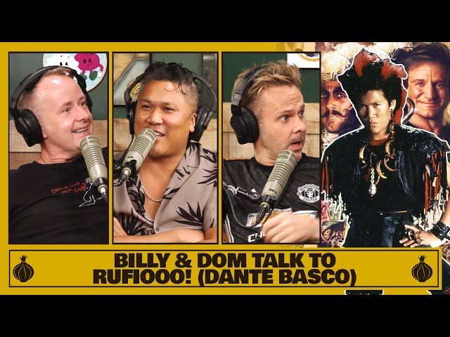 Billy & Dom Talk to Rufiooo (Dante Basco)!