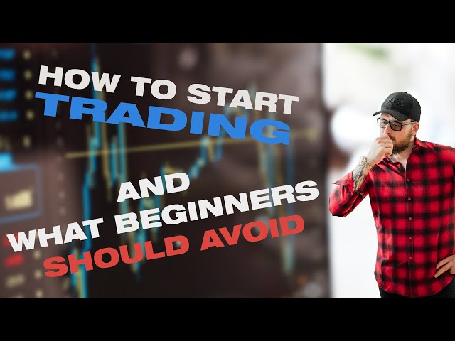 How to start trading and what beginners should avoid