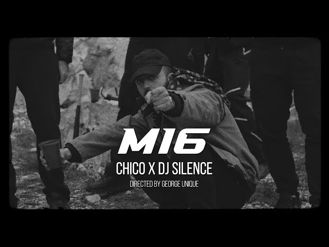 Chico x DJ.Silence - M16 (Official Music Video)