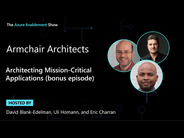 Armchair Architects: Architecting Mission Critical Apps (bonus episode)