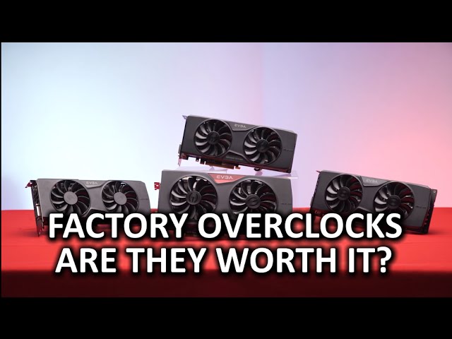 Are Factory Overclocked Video Cards Worth It?