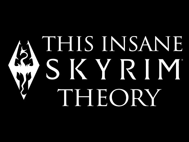 You Won't Look at Skyrim the Same After Hearing This Crazy Theory