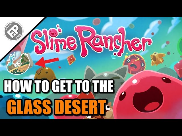 Slime Rancher - How To Get To The Glass Desert