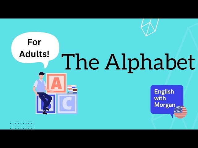The Alphabet: American Pronunciation for Adult Learners