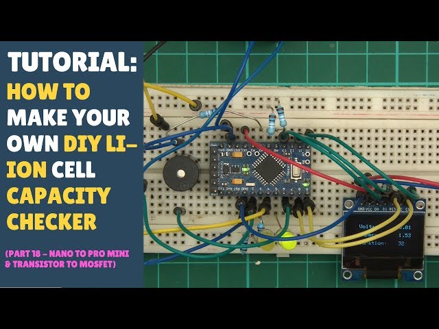 TUTORIAL: DIY 18650 Lithium Ion Cell Battery Capacity Checker Tester (Part 18 - Add Pro Mini!!)