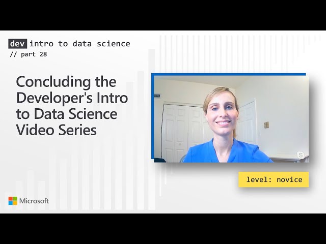 Concluding the Developer's Intro to Data Science Video Series (28 of 28)