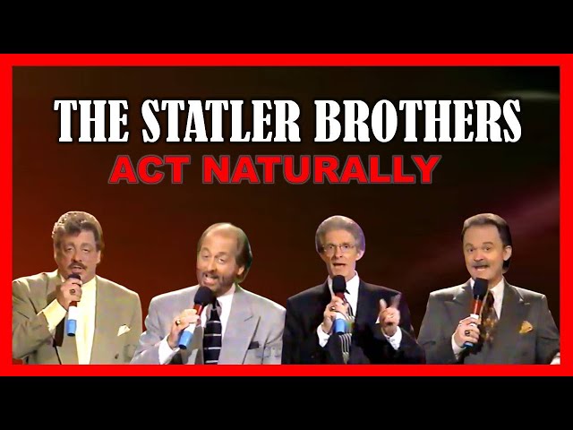 THE STATLER BROTHERS - Act Naturally