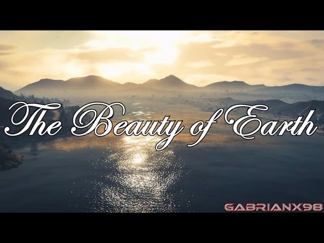 The Beauty of Earth | GTA 5 Machinima
