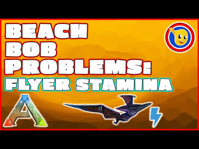 Ark - Beach Bob Problems: Flyer Stamina