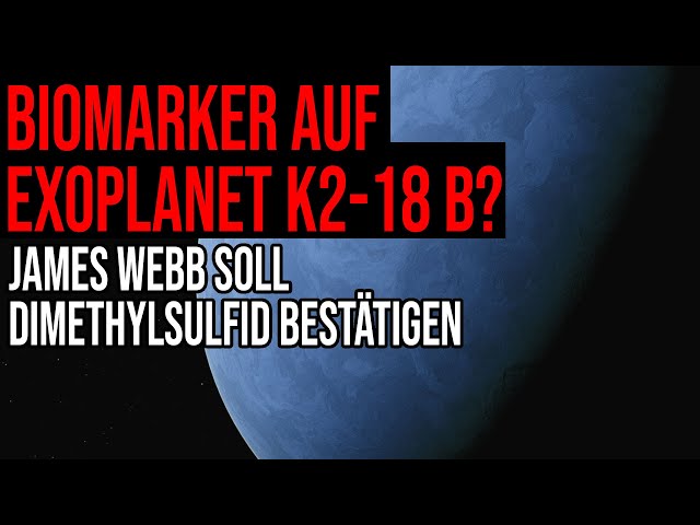 Biomarker auf Exoplanet K2-18b? - James Web soll Dimethylsulfid nachweisen