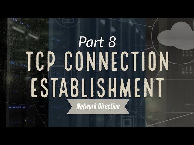 Establishing Connections With TCP's Three Way Handshake | Network Fundamentals Part 8